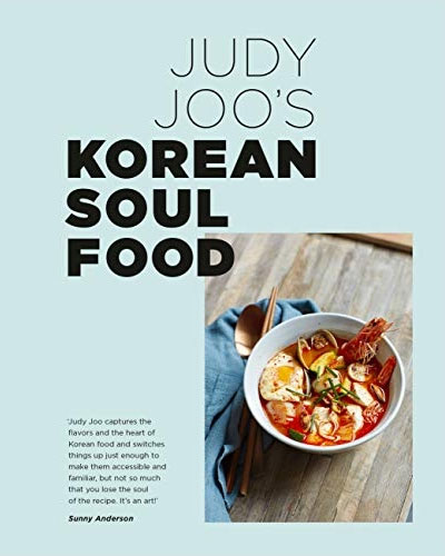 Judy Joo’s Korean Soul Food: Authentic dishes and modern twists Hardcover – 8 Oct. 2019